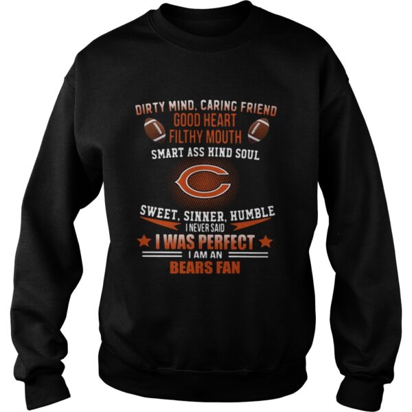 I never said I was perfect I am a Bears fan shirt