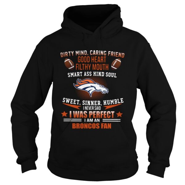 I never said I was perfect I am a Denver Broncos fan shirt