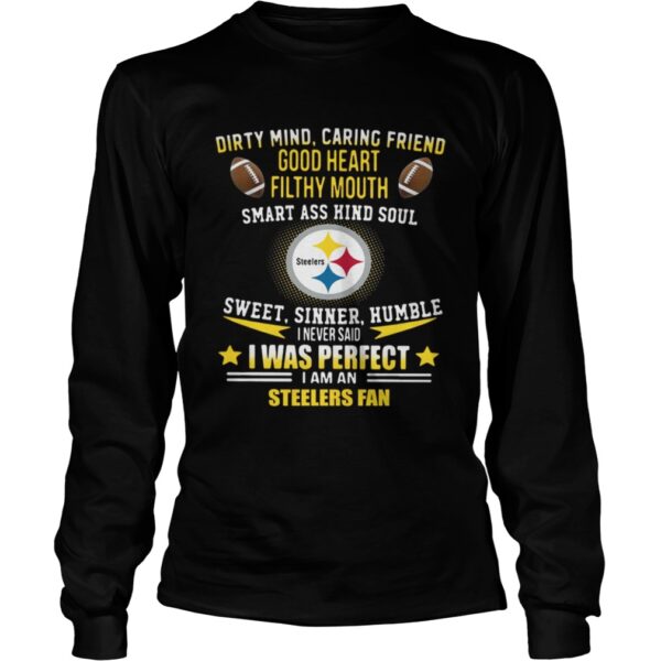 I never said I was perfect I am a Pittsburgh Steelers fan shirt