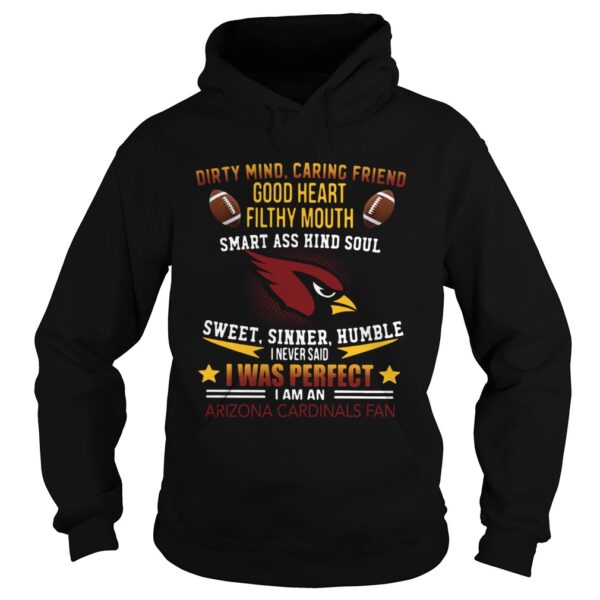 I never said I was perfect I am an Arizona Cardinals fan shirt