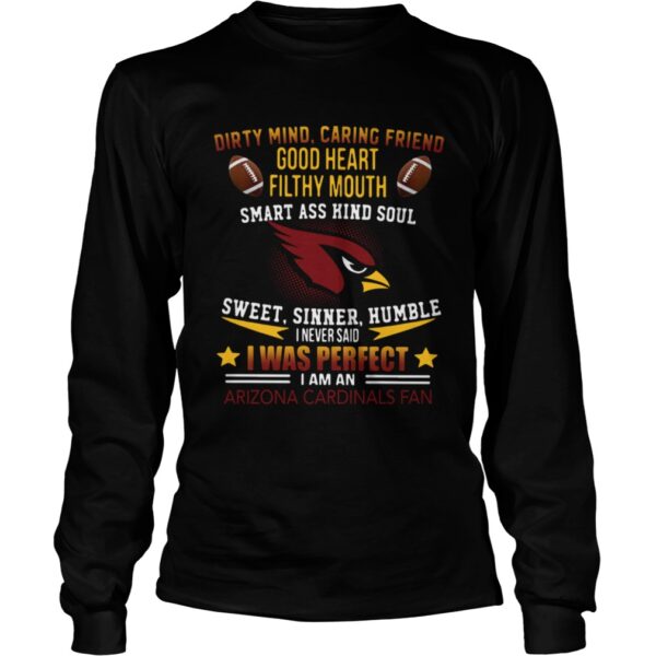 I never said I was perfect I am an Arizona Cardinals fan shirt