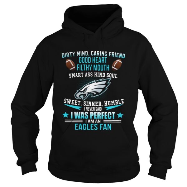 I never said I was perfect I am an Eagles fan shirt