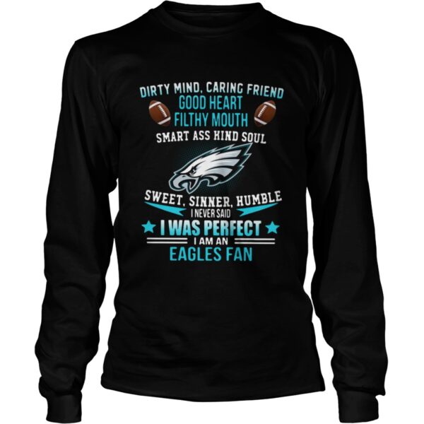 I never said I was perfect I am an Eagles fan shirt