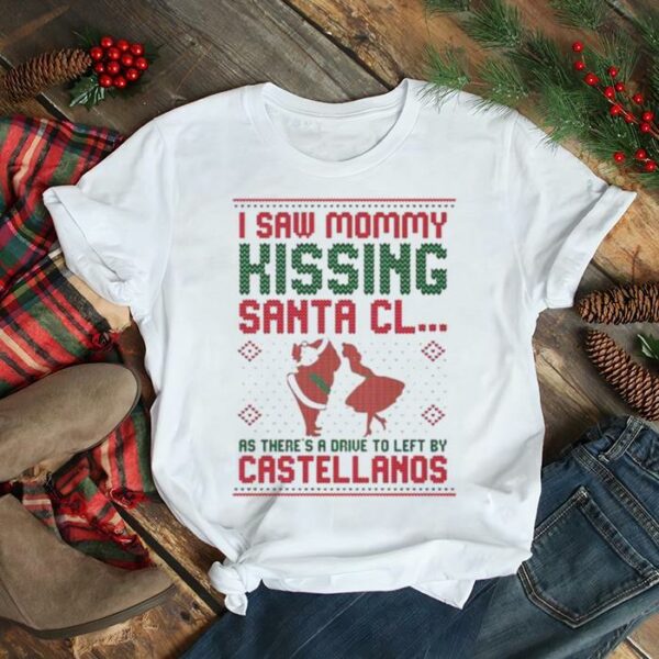 I saw mommy kissing Santa Claus as there’s a drive to left by castellanos 2022 Ugly Christmas Sweater