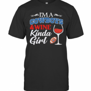 I’M A Dallas Cowboys And Wine Kinda Girl Diamond T-Shirt