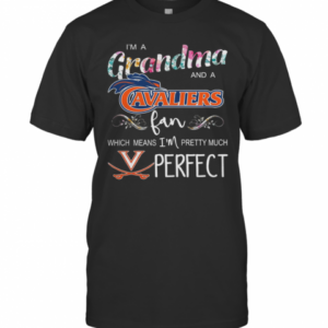 I’M A Grandma And Virginia Cavaliers Fan Which Means I’M Pretty Much Perfect Floral T-Shirt
