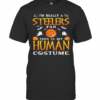I’M Really A Pittsburgh Steelers Fan This Is My Human Costume Halloween T-Shirt
