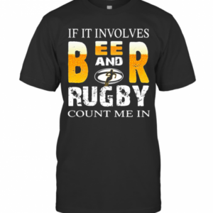 If It Involves Beer And Rugby T-Shirt