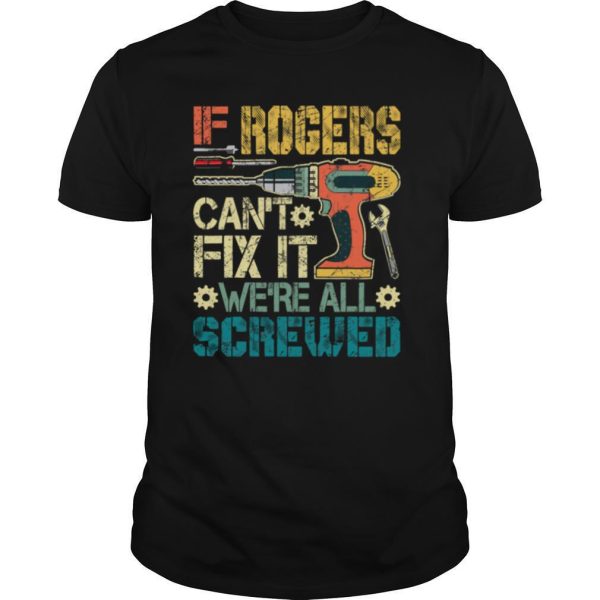 If Rogers Can’t Fix It We’re All Screwed Fathers Vintage shirt