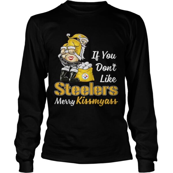 If You Dont Like Pittsburgh Steelers Merry Kissmyass shirt