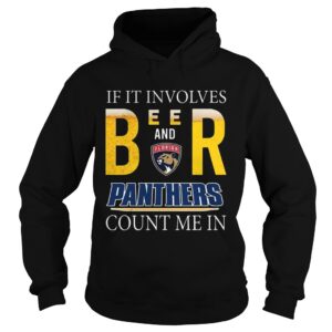 If it involves beer and Florida Panthers count me in shirt If it involves beer and Florida Panthers count me in shirt