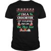 Im A Crocheter Of Course Im On The Nice List Ugly Christmas shirt