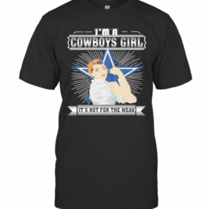Im A Dallas Cowboys Girl T-Shirt