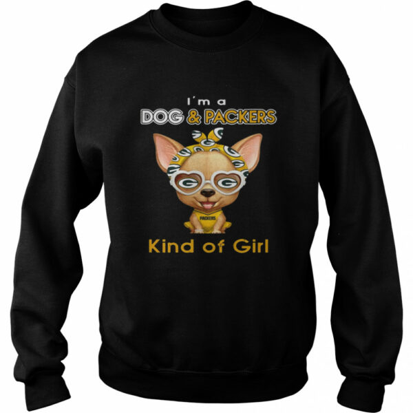 Im A Dog And Green Bay Packers Kind Of Girl shirt