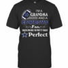Im A Grandma And A Cowboys Fan Which Means Im Pretty Much Perfect T-Shirt