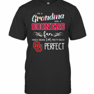 Im A Grandma And A Sooners Fan Which Means Im Pretty Much Perfect T-Shirt