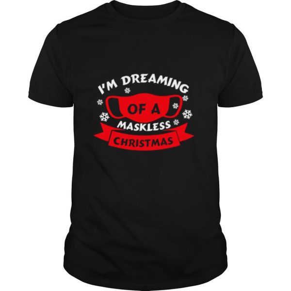 Im Dreaming Of A Maskless Christmas 2020 Quarantined Xmas shirt