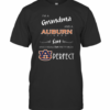 I’m Grandma And A Auburn Tigers Fan Which Means I’m Pretty Much Perfect T-Shirt