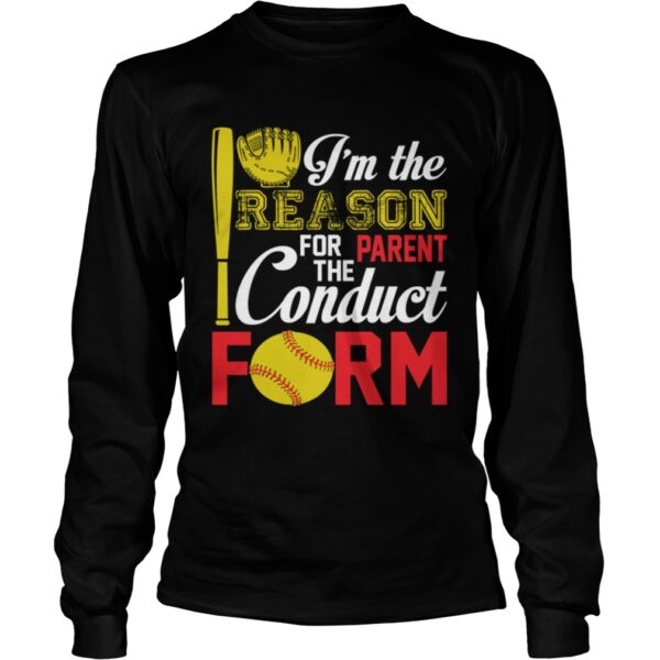 Im The Reason For The Parent Conduct Form Funny Softball Girl Shirt