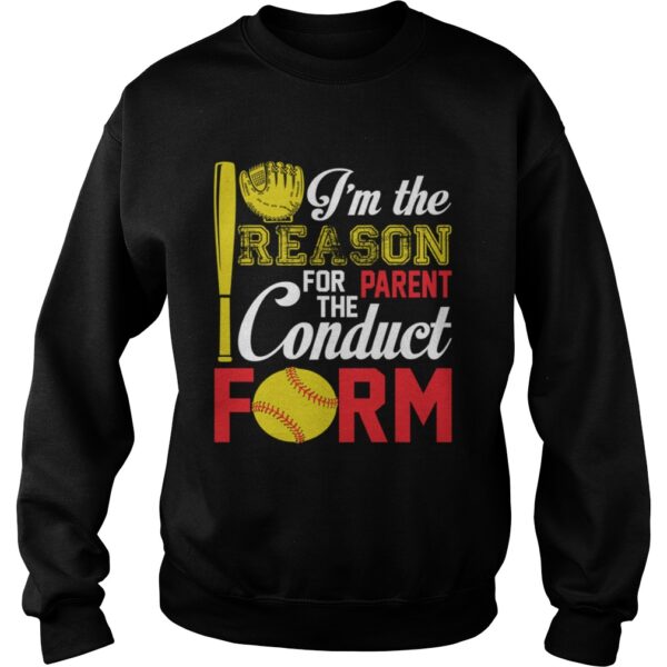 Im The Reason For The Parent Conduct Form Funny Softball Girl Shirt