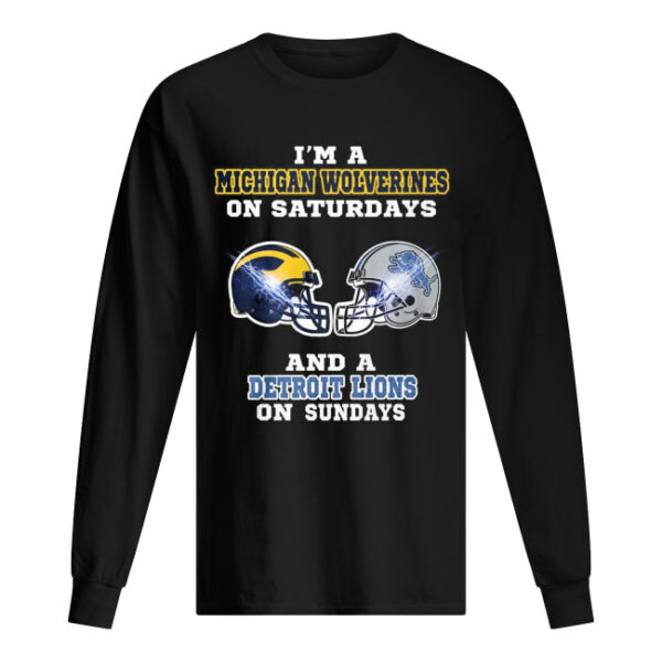 I’m a Michigan Wolverines on Saturdays and a Detroit Lions on Sundays shirt