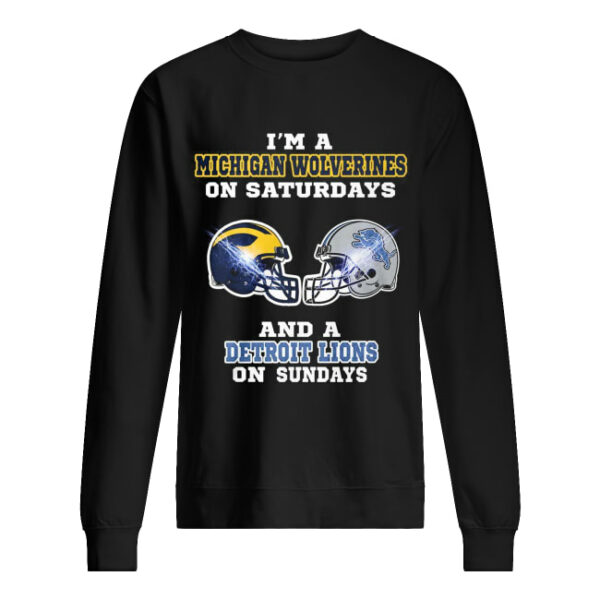 I’m a Michigan Wolverines on Saturdays and a Detroit Lions on Sundays shirt