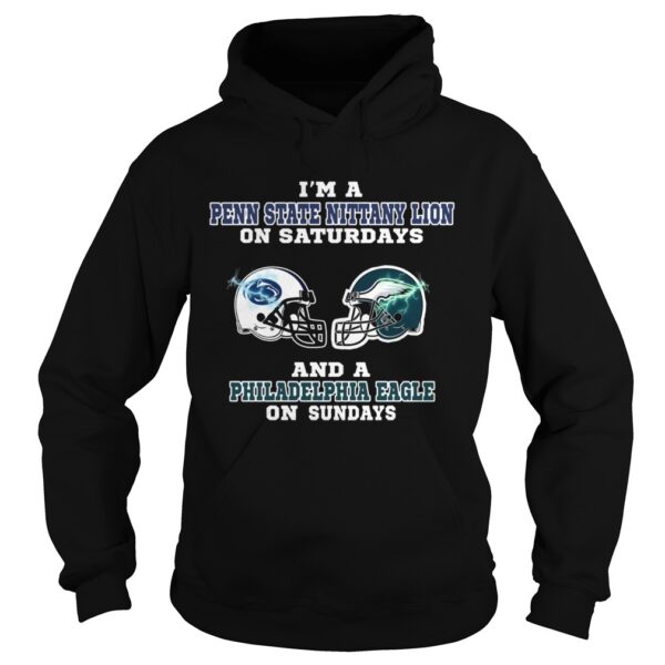 I’m a Penn State Nittany Lion on Saturdays and a Philadelphia Eagle on sundays shirt