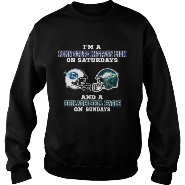 I’m a Penn State Nittany Lion on Saturdays and a Philadelphia Eagle on sundays shirt