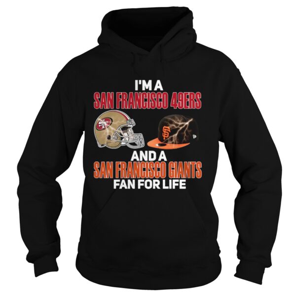 Im a San Francisco 49Ers and a San Francisco Giants fan for life shirt