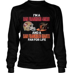 Im a San Francisco 49Ers and a San Francisco Giants fan for life shirt 1 Im a San Francisco 49Ers and a San Francisco Giants fan for life shirt 2