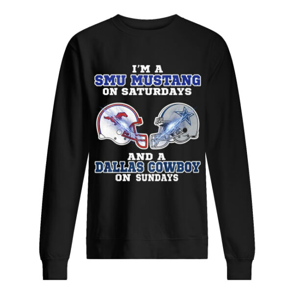 I’m a Smu Mustang on Saturdays and a Dallas Cowboy on Sundays shirt