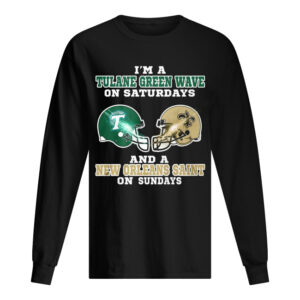 I’m a Tulane Green Wave on Saturdays and a New Orleans Saint on Sundays shirt