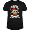 Im not short Im Baby Yoda size Christmas 2020 shirt
