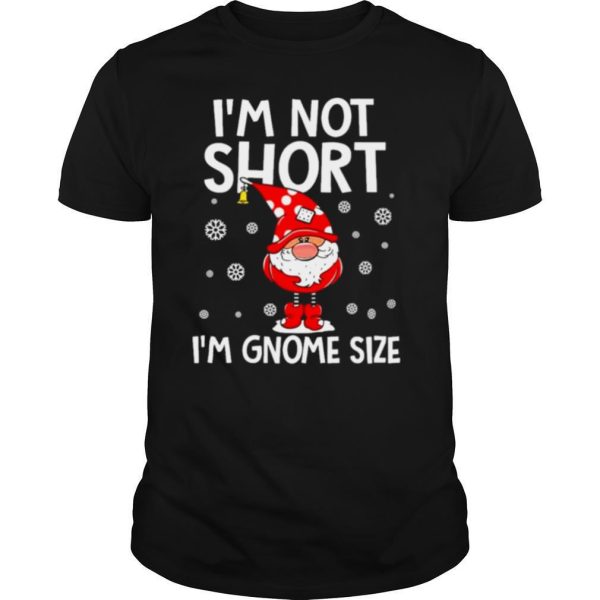 Im not short im gnome size christmas 2020 shirt