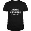 Im not the perfect asshole I cuss a lot shirt