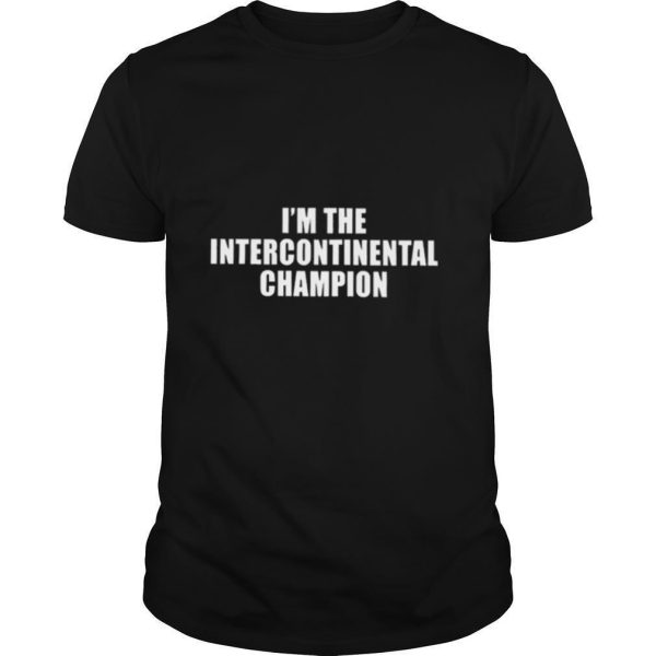 Im the intercontinental champion shirt