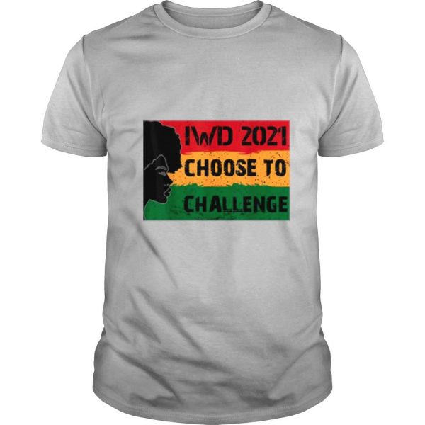 International Womens Day 2021 Choose To Challenge shirt