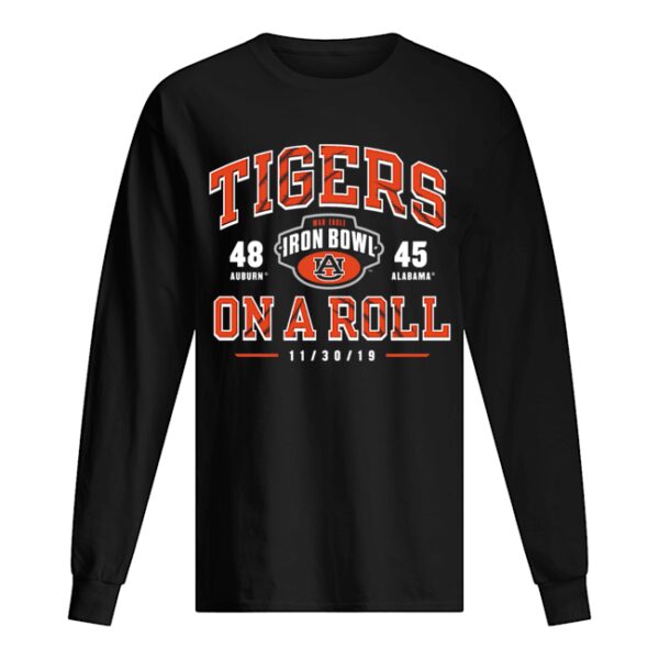 Iron Bowl Auburn Tigers vs. Alabama Crimson Tide On the Roll 2019 Football Score shirt