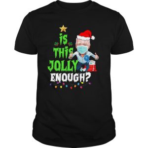Is This Jolly Enough Santa Joe Biden Wear Mask Quarantine Christmas shirt