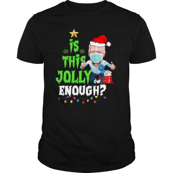 Is This Jolly Enough Santa Joe Biden Wear Mask Quarantine Christmas shirt