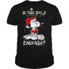 Is This Jolly Enough Snoopy Santa Claus Christmas shirt