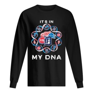 It’s In My DNA Detroit Tigers Detroit Pistons Detroit Lions Detroit Red Wings shirt It’s In My DNA Detroit Tigers Detroit Pistons Detroit Lions Detroit Red Wings shirt