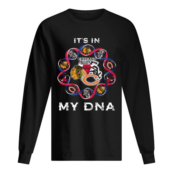 It’s Is In My DNA Chicago Bears Chicago White Sox Washington Redskins shirt