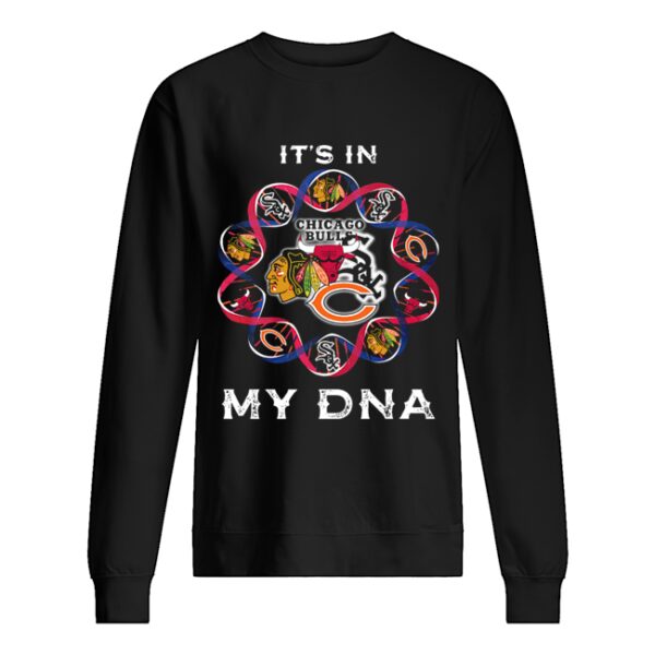 It’s Is In My DNA Chicago Bears Chicago White Sox Washington Redskins shirt