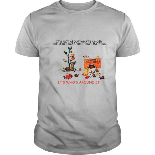 It’s Not About What’s Under The Christmas Tree That Matters Cat Who Around It For Cat Lover shirt