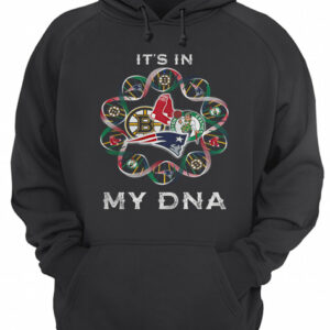 It’s in Patriots sport team Boston Bruins Celtics Red Sox my DNA shirt 2 It's in Patriots sport team Boston Bruins Celtics Red Sox my DNA shirt 3