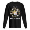 It’s in my DNA Pittsburgh Sports Pittsburgh Steelers Pittsburgh Penguins Pittsburgh Pirates shirt
