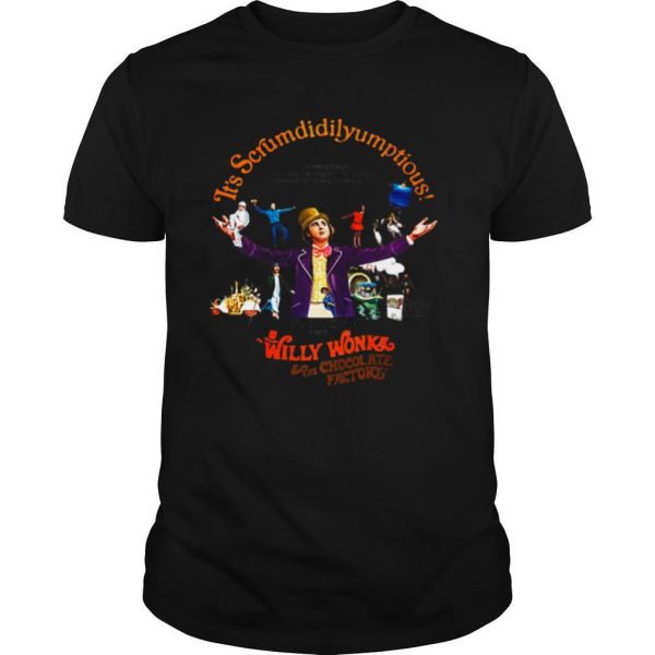 It’s scrumdiddlyumptious willy wonka eat chocolate factory shirt