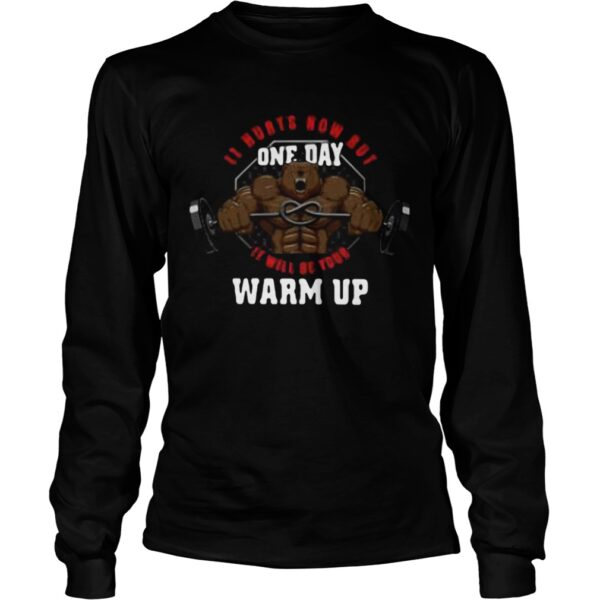 It Hurts Mom But One Day It Will Be Yor Warm Up shirt