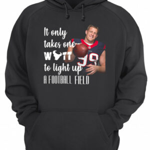 It Only Takes One Wutt To Light Up A Football Field Jj Watt Shirt 1 It Only Takes One Wutt To Light Up A Football Field Jj Watt Shirt 2